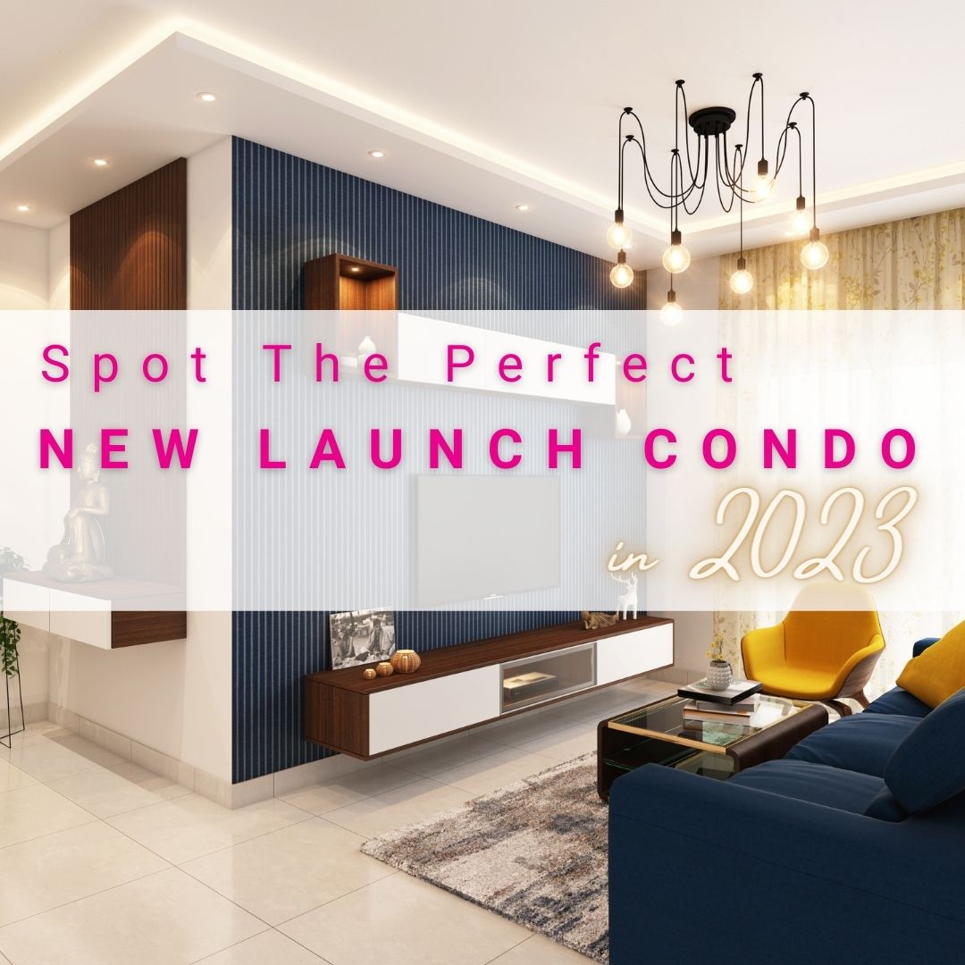 Spot The Perfect New Launch Condo In 2023 Right Property Matters